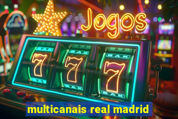 multicanais real madrid